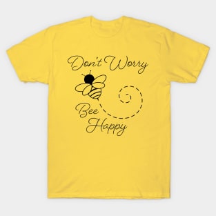 Don't Worry, Bee Happy T-Shirt